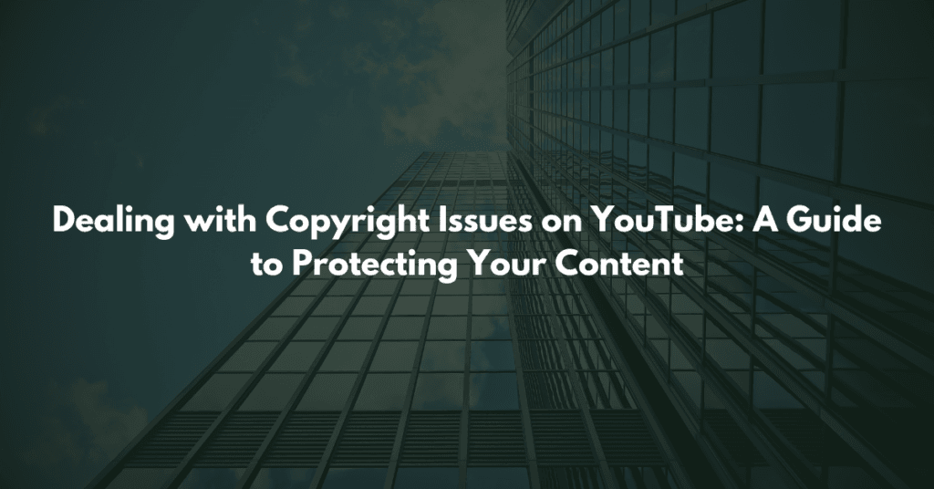 Dealing with Copyright Issues on YouTube