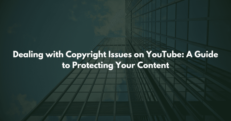 Dealing with Copyright Issues on YouTube