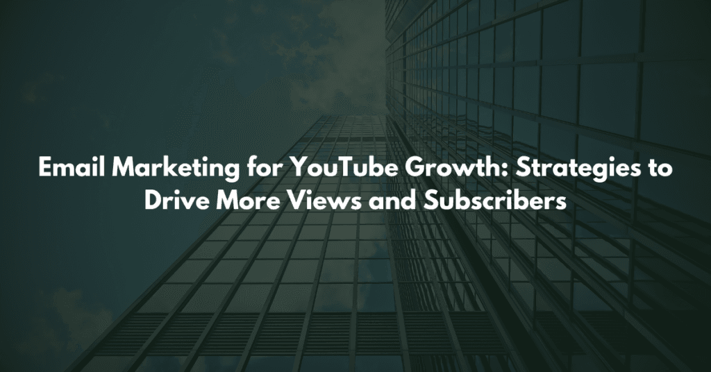 Email Marketing for YouTube Growth