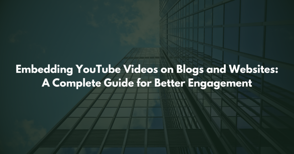 Embedding YouTube Videos on Blogs and Websites