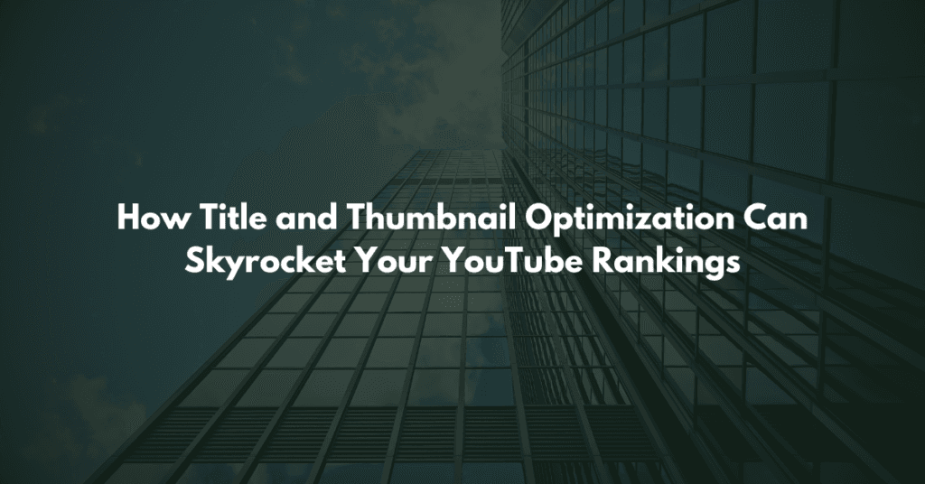 How Title and Thumbnail Optimization