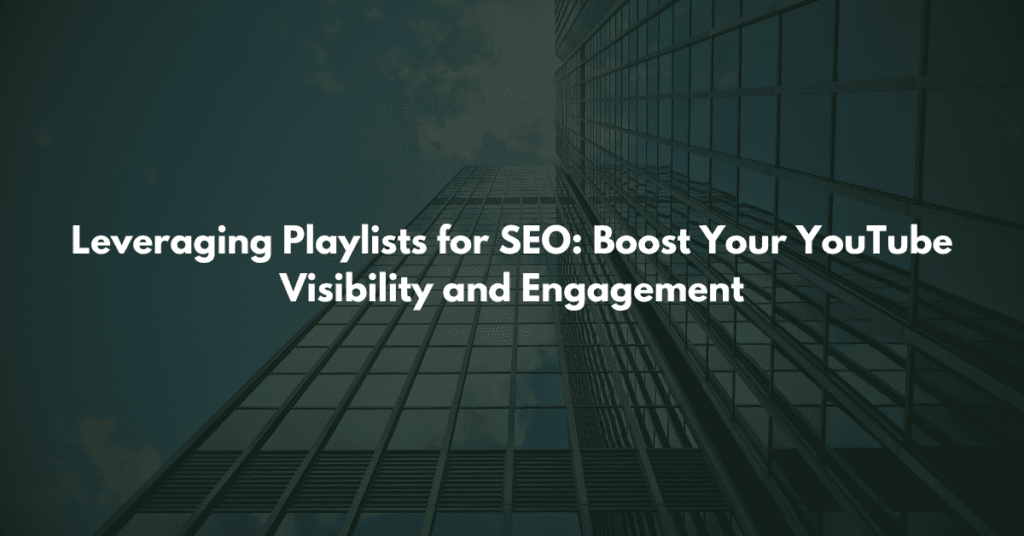 Leveraging Playlists for SEO