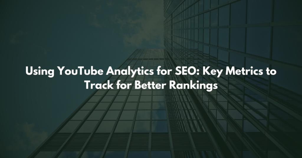 Using YouTube Analytics for SEO